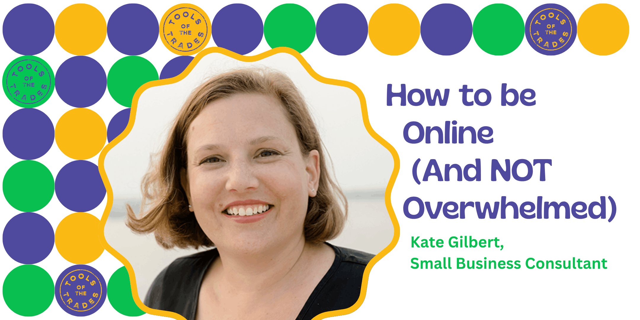 How to be Online (And NOT Overwhelmed) Virtual Workshop